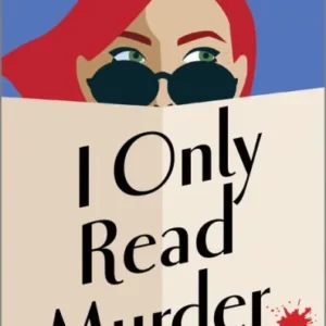 I Only Read Murder: A Novel